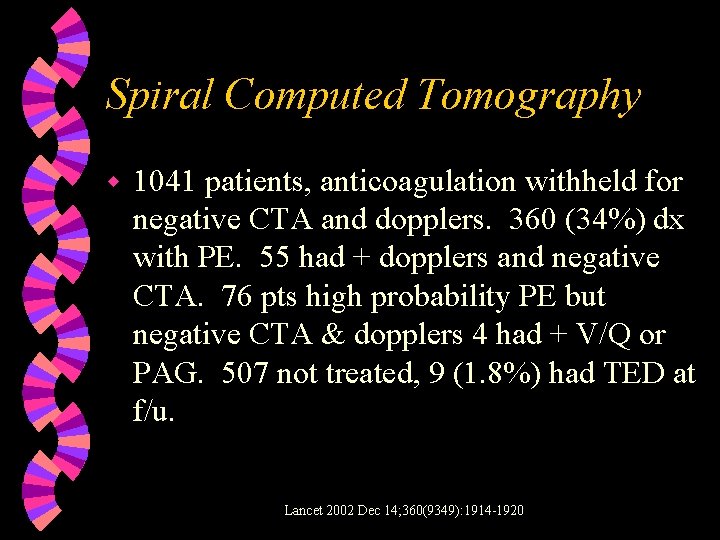 Spiral Computed Tomography w 1041 patients, anticoagulation withheld for negative CTA and dopplers. 360