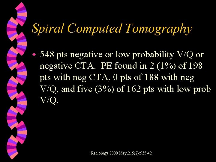 Spiral Computed Tomography w 548 pts negative or low probability V/Q or negative CTA.