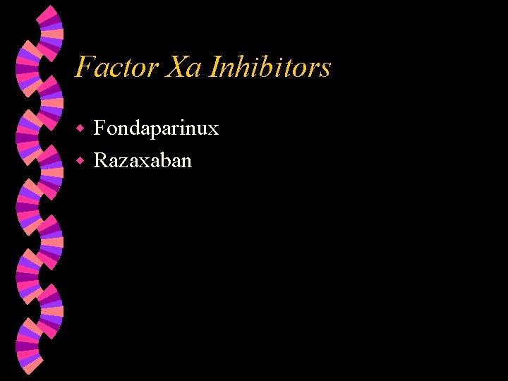 Factor Xa Inhibitors Fondaparinux w Razaxaban w 