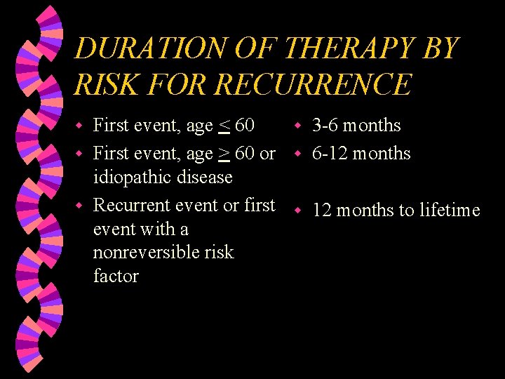 DURATION OF THERAPY BY RISK FOR RECURRENCE First event, age < 60 w 3
