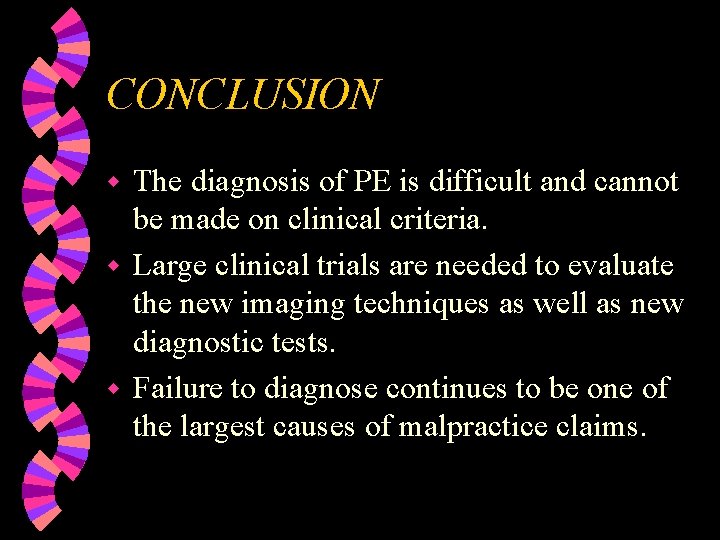 CONCLUSION The diagnosis of PE is difficult and cannot be made on clinical criteria.