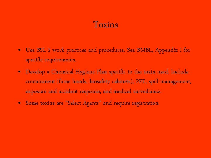 Toxins • Use BSL 2 work practices and procedures. See BMBL, Appendix I for