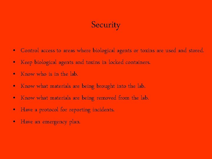 Security • • Control access to areas where biological agents or toxins are used