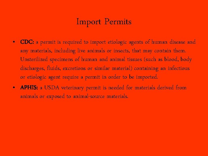 Import Permits • CDC: a permit is required to import etiologic agents of human
