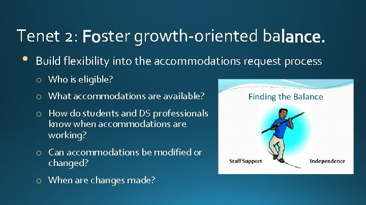 Tenet 2: ster growth-oriented ba • Build flexibility into the accommodations request process o