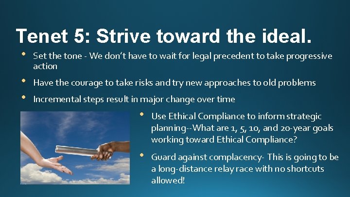 Tenet 5: Strive toward the ideal. • Set the tone - We don’t have