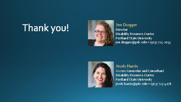 Jen Dugger Director Disability Resource Center Portland State University jen. dugger@pdx. edu • (503)