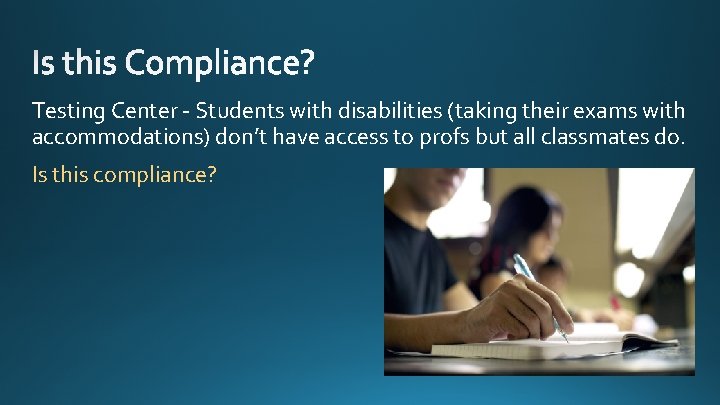Testing Center - Students with disabilities (taking their exams with accommodations) don’t have access