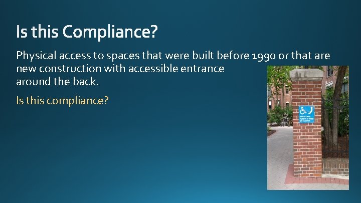 Physical access to spaces that were built before 1990 or that are new construction