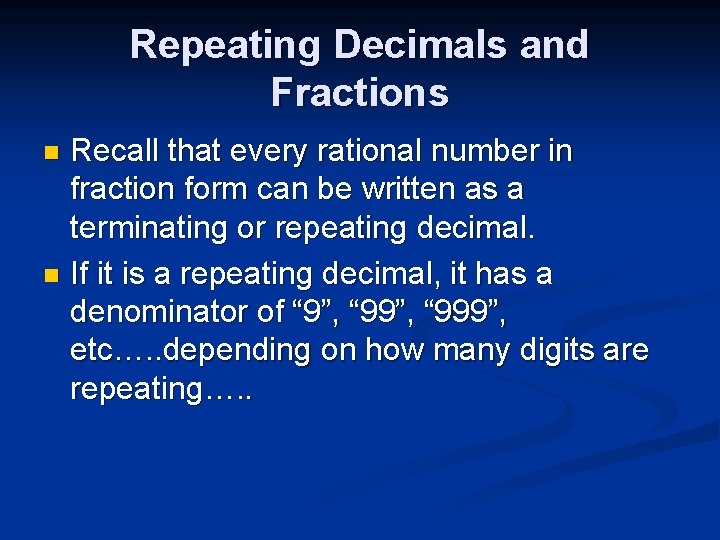 Repeating Decimals and Fractions Recall that every rational number in fraction form can be