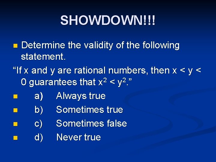 SHOWDOWN!!! Determine the validity of the following statement. “If x and y are rational