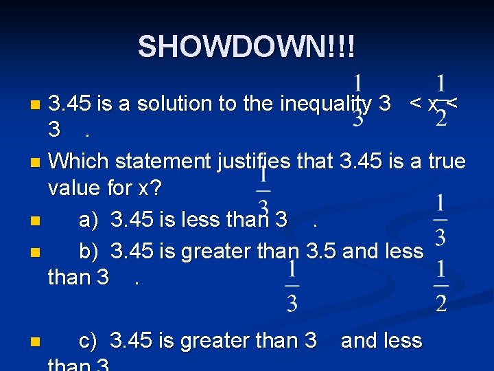 SHOWDOWN!!! 3. 45 is a solution to the inequality 3 < x < 3.