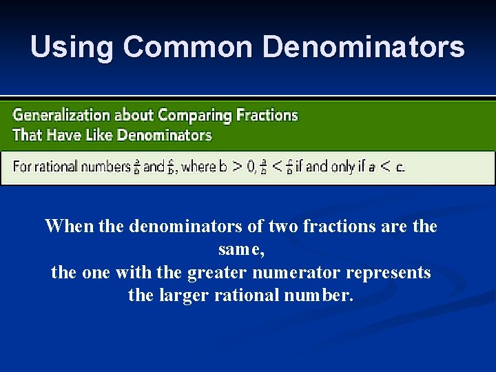 Using Common Denominators When the denominators of two fractions are the same, the one