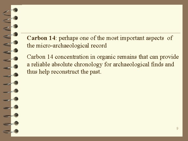 Carbon 14: perhaps one of the most important aspects of the micro-archaeological record Carbon