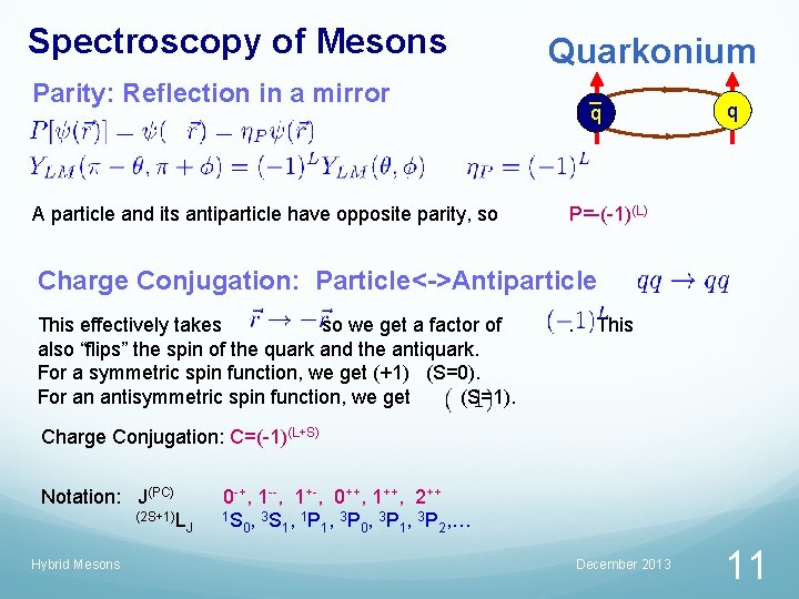 Spectroscopy of Mesons Quarkonium Parity: Reflection in a mirror A particle and its antiparticle