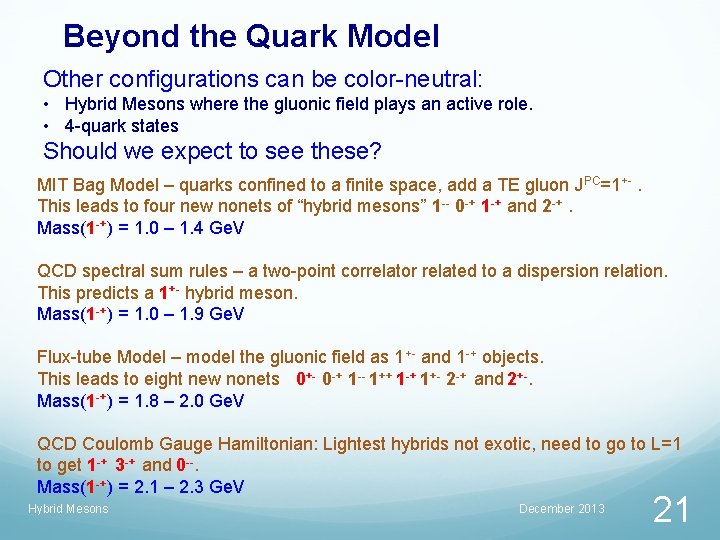 Beyond the Quark Model Other configurations can be color-neutral: • Hybrid Mesons where the