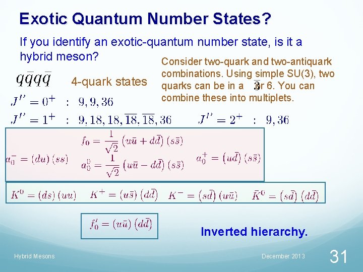Exotic Quantum Number States? If you identify an exotic-quantum number state, is it a