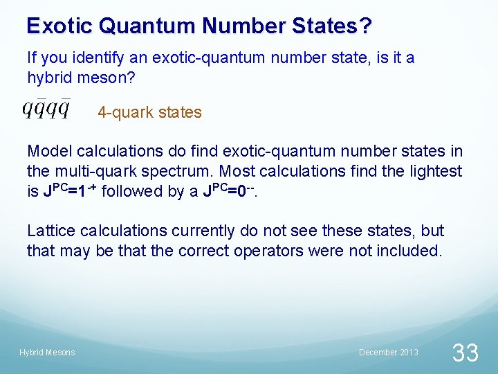 Exotic Quantum Number States? If you identify an exotic-quantum number state, is it a