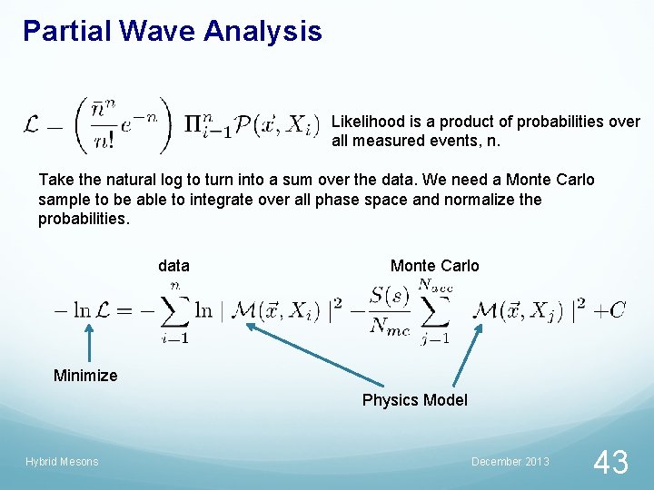 Partial Wave Analysis Likelihood is a product of probabilities over all measured events, n.