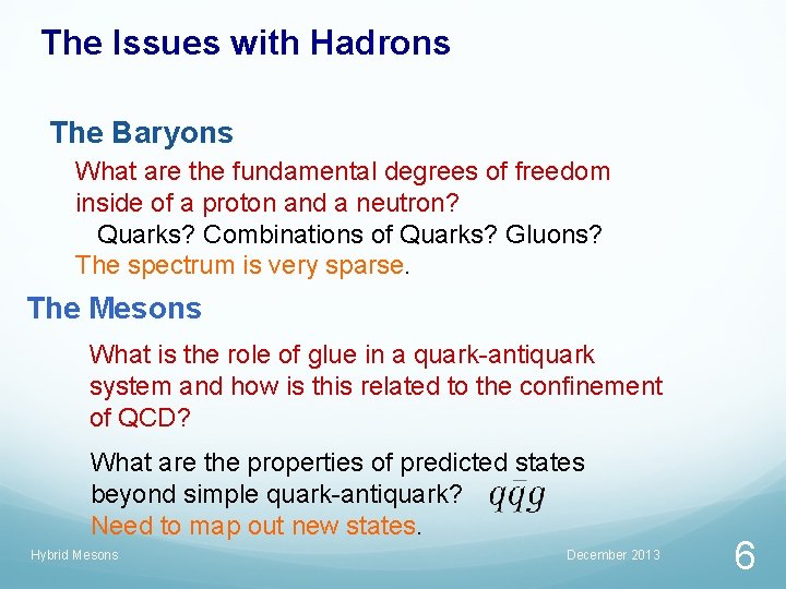 The Issues with Hadrons The Baryons What are the fundamental degrees of freedom inside