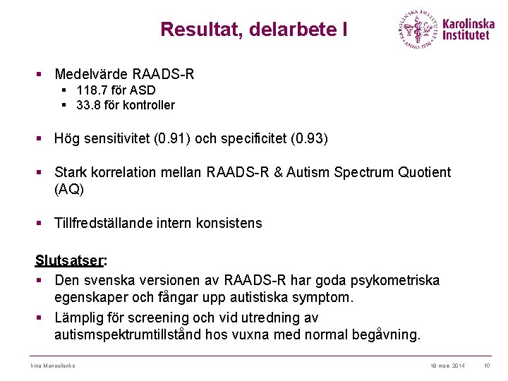 Resultat, delarbete I § Medelvärde RAADS-R § 118. 7 för ASD § 33. 8