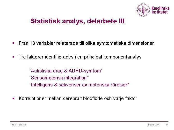 Statistisk analys, delarbete III § Från 13 variabler relaterade till olika symtomatiska dimensioner §
