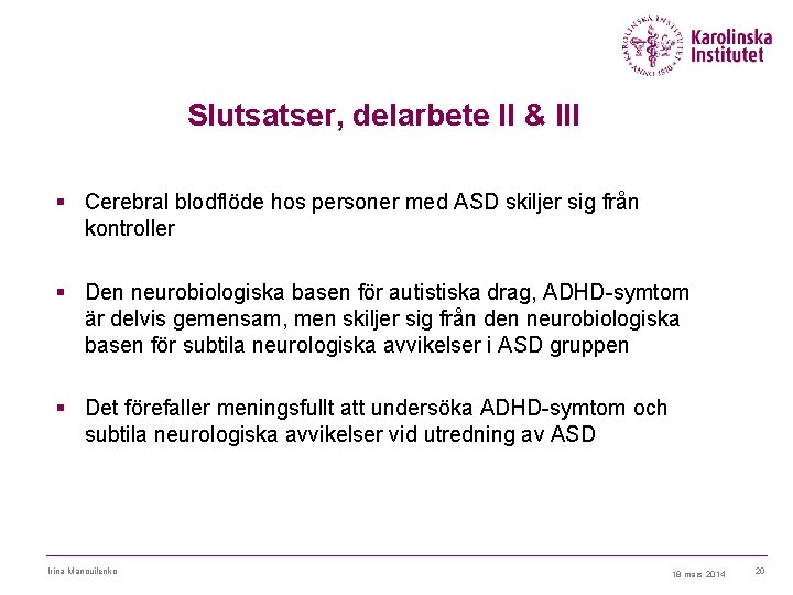 Slutsatser, delarbete II & III § Cerebral blodflöde hos personer med ASD skiljer sig