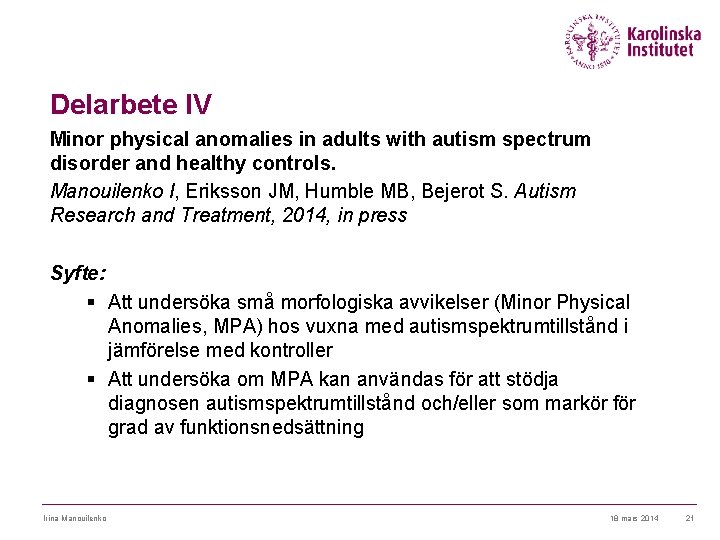 Delarbete IV Minor physical anomalies in adults with autism spectrum disorder and healthy controls.