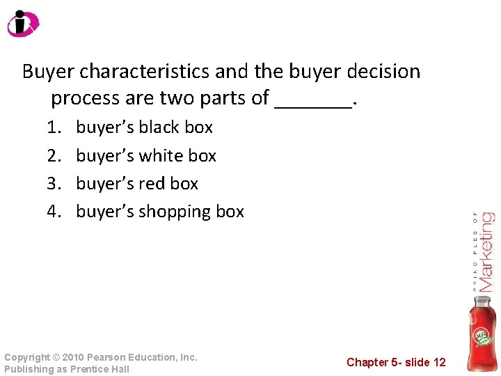 Buyer characteristics and the buyer decision process are two parts of _______. 1. 2.