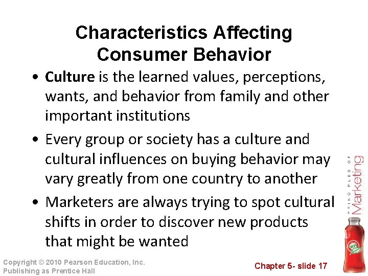 Characteristics Affecting Consumer Behavior • Culture is the learned values, perceptions, wants, and behavior
