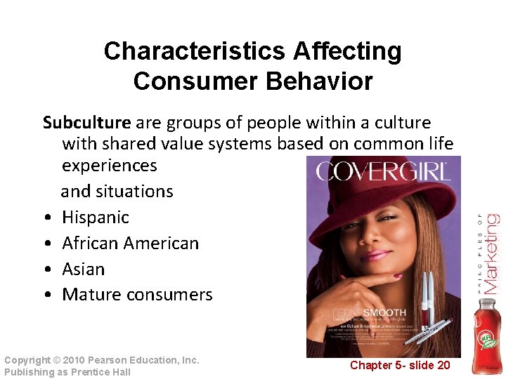 Characteristics Affecting Consumer Behavior Subculture are groups of people within a culture with shared