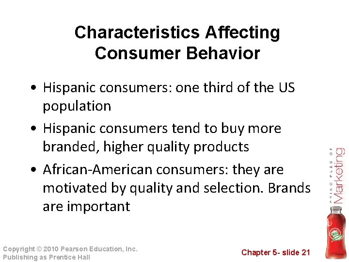 Characteristics Affecting Consumer Behavior • Hispanic consumers: one third of the US population •