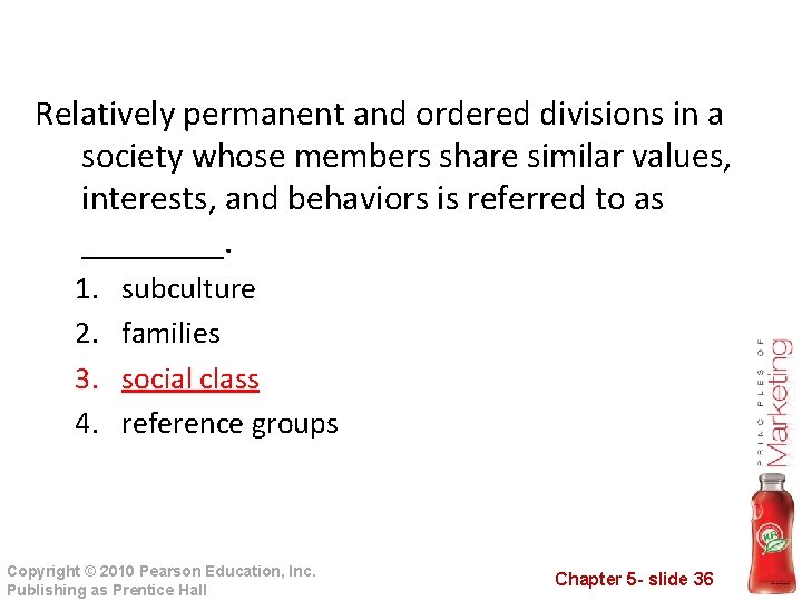 Relatively permanent and ordered divisions in a society whose members share similar values, interests,