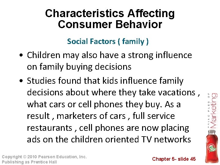 Characteristics Affecting Consumer Behavior Social Factors ( family ) • Children may also have