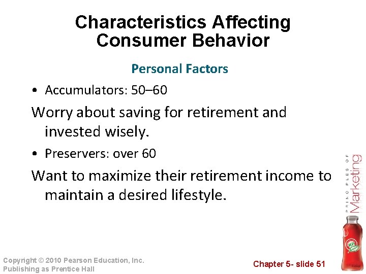 Characteristics Affecting Consumer Behavior Personal Factors • Accumulators: 50– 60 Worry about saving for