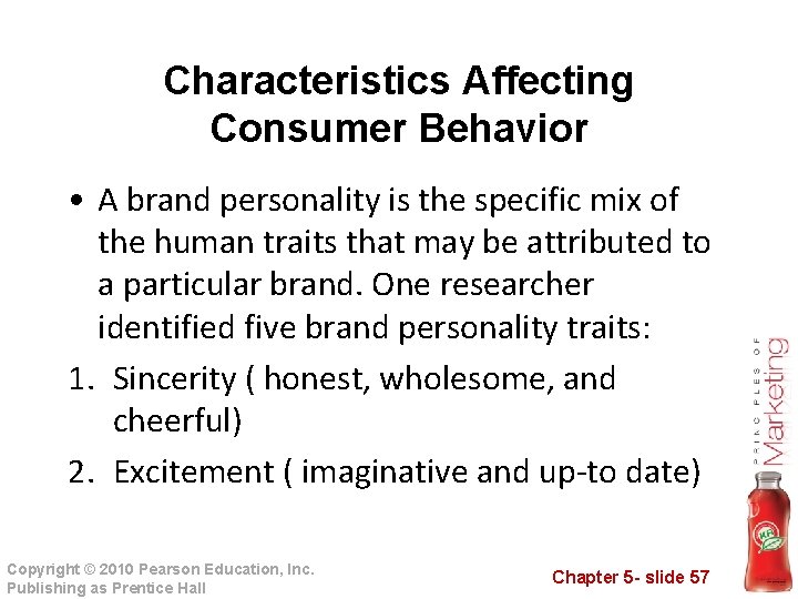 Characteristics Affecting Consumer Behavior • A brand personality is the specific mix of the