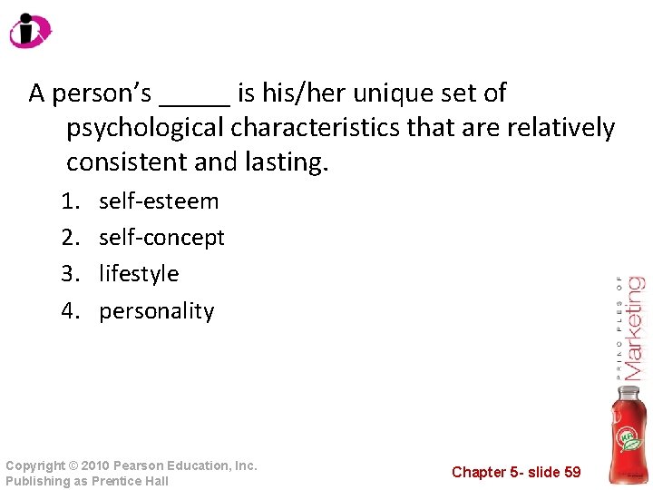 A person’s _____ is his/her unique set of psychological characteristics that are relatively consistent