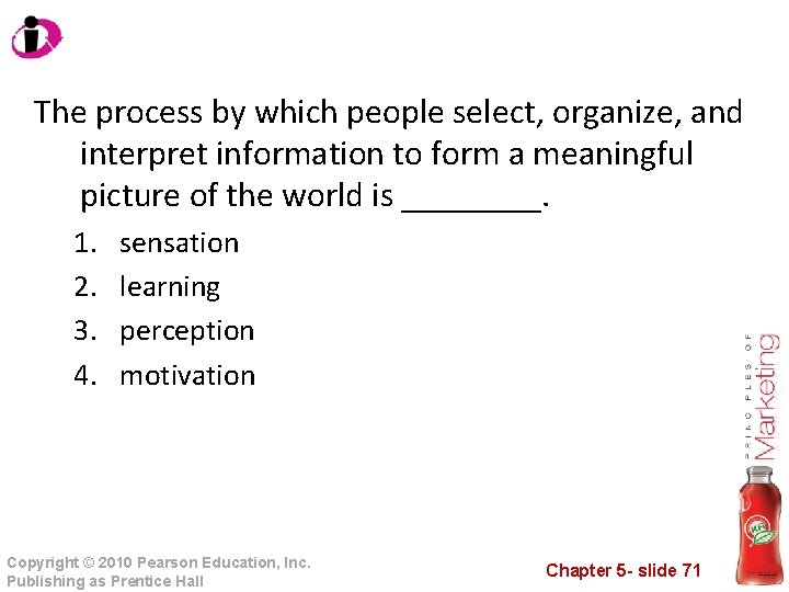 The process by which people select, organize, and interpret information to form a meaningful