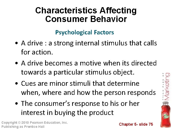 Characteristics Affecting Consumer Behavior Psychological Factors • A drive : a strong internal stimulus