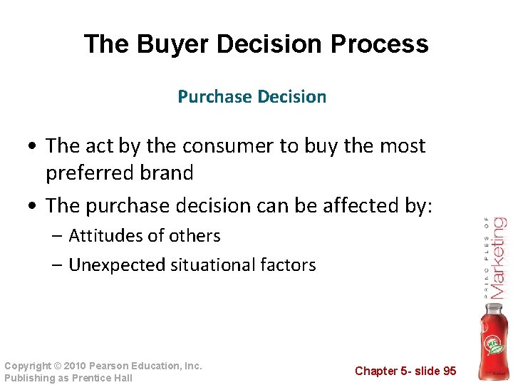 The Buyer Decision Process Purchase Decision • The act by the consumer to buy