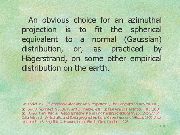 An obvious choice for an azimuthal projection is to fit the spherical equivalent to