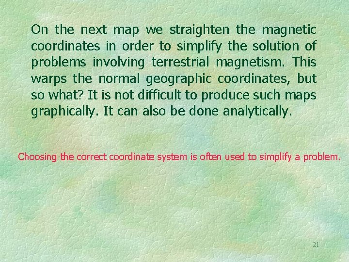 On the next map we straighten the magnetic coordinates in order to simplify the
