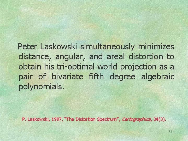 Peter Laskowski simultaneously minimizes distance, angular, and areal distortion to obtain his tri-optimal world