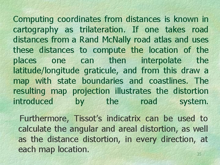 Computing coordinates from distances is known in cartography as trilateration. If one takes road