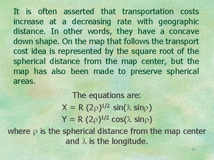 It is often asserted that transportation costs increase at a decreasing rate with geographic