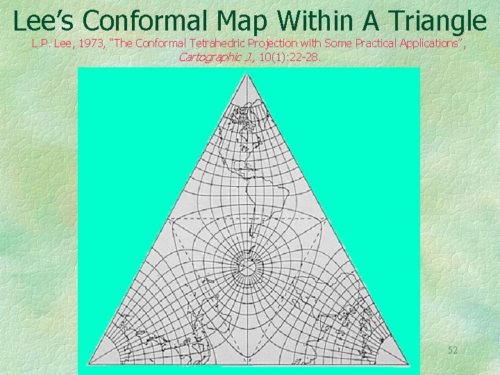 Lee’s Conformal Map Within A Triangle L. P. Lee, 1973, “The Conformal Tetrahedric Projection