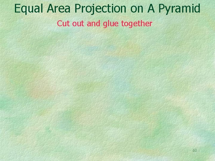 Equal Area Projection on A Pyramid Cut out and glue together 60 