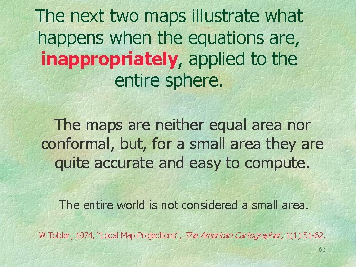 The next two maps illustrate what happens when the equations are, inappropriately, applied to