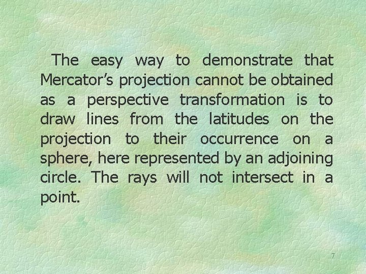 The easy way to demonstrate that Mercator’s projection cannot be obtained as a perspective