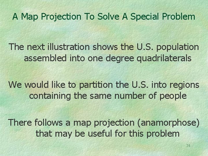 A Map Projection To Solve A Special Problem The next illustration shows the U.